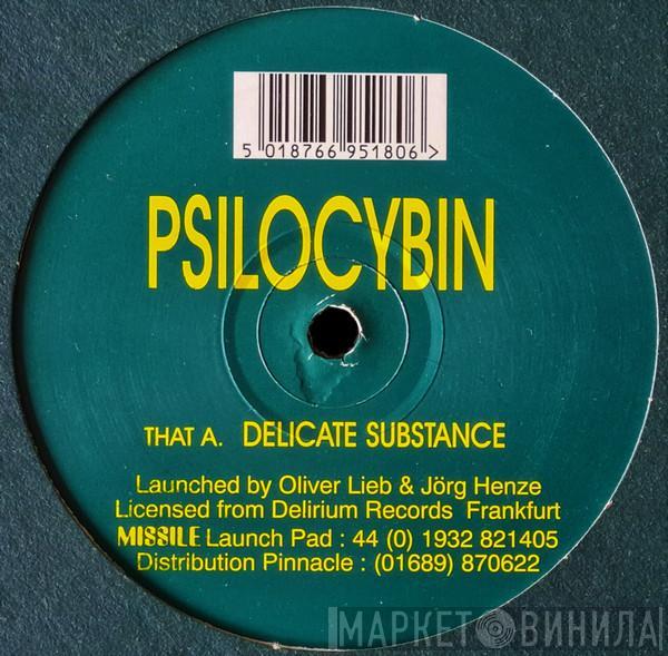 Psilocybin - Delicate Substance