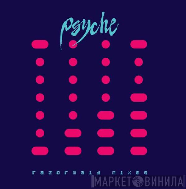 Psyche  - Razormaid Mixes