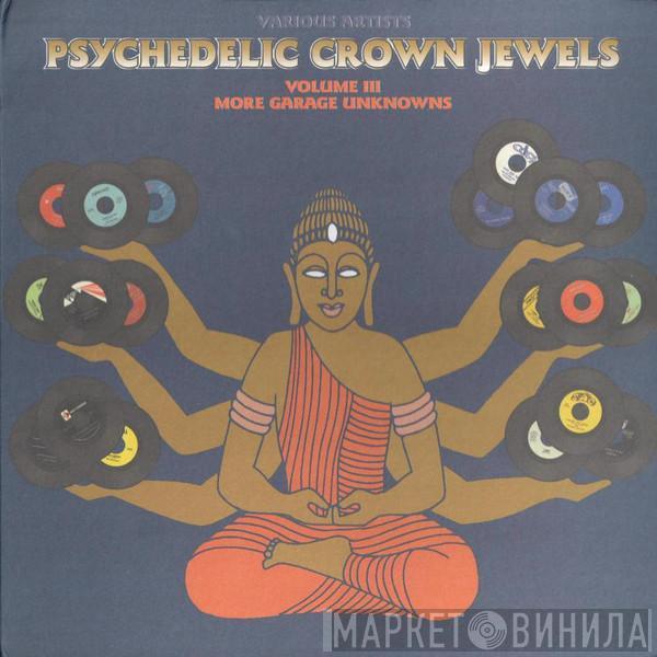  - Psychedelic Crown Jewels Volume III - More Garage Unknowns