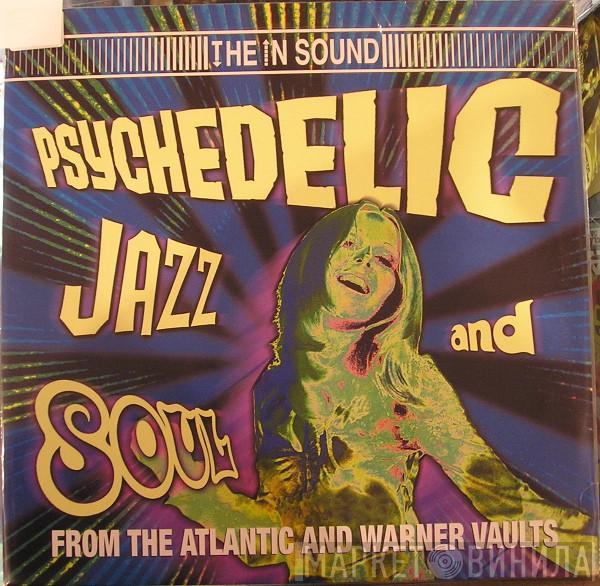  - Psychedelic Jazz And Soul (From The Atlantic And Warner Vaults)