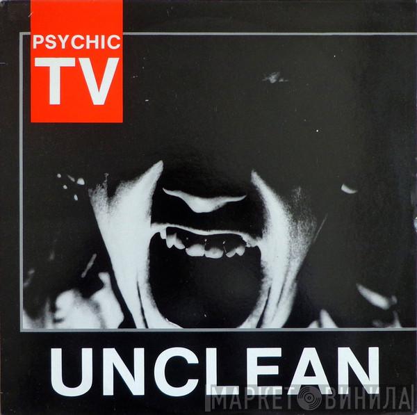 Psychic TV - Unclean