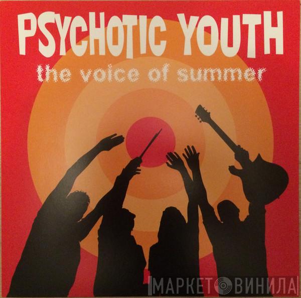 Psychotic Youth - The Voice Of Summer