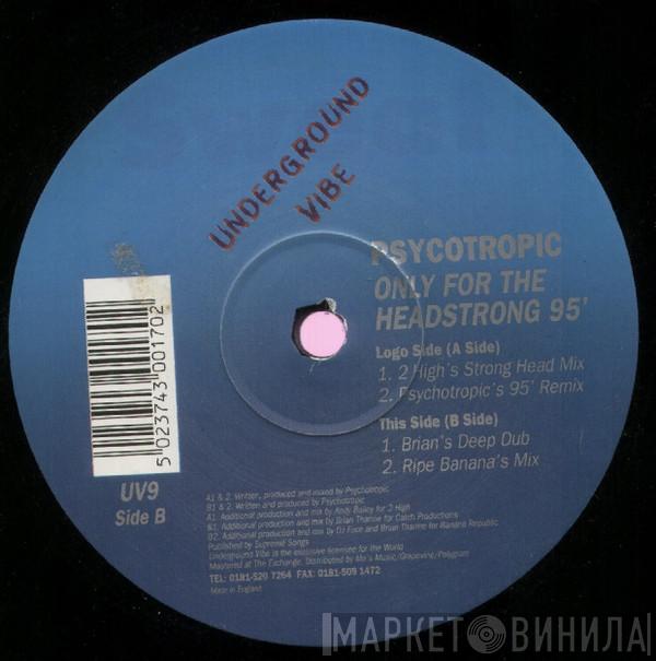 Psychotropic - Only For The Headstrong 95'