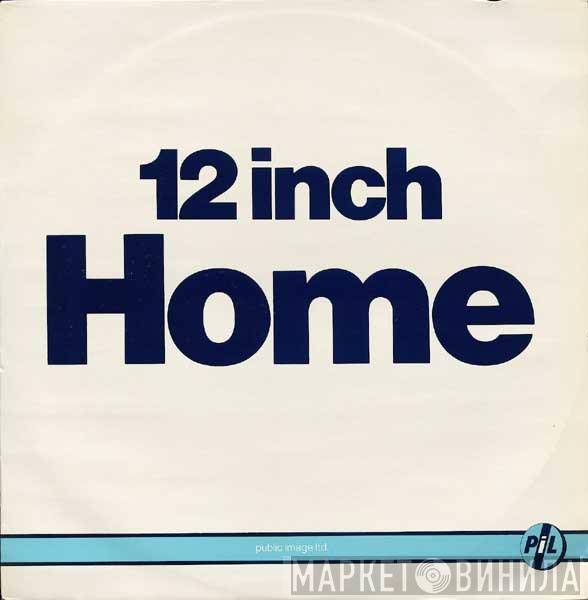 Public Image Limited - 12 Inch Home