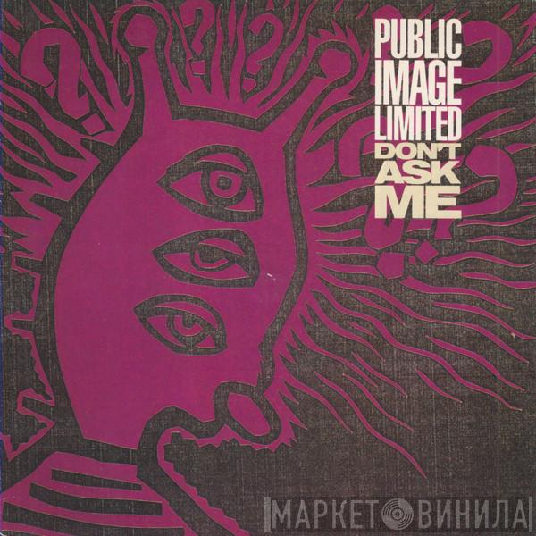 Public Image Limited - Don't Ask Me