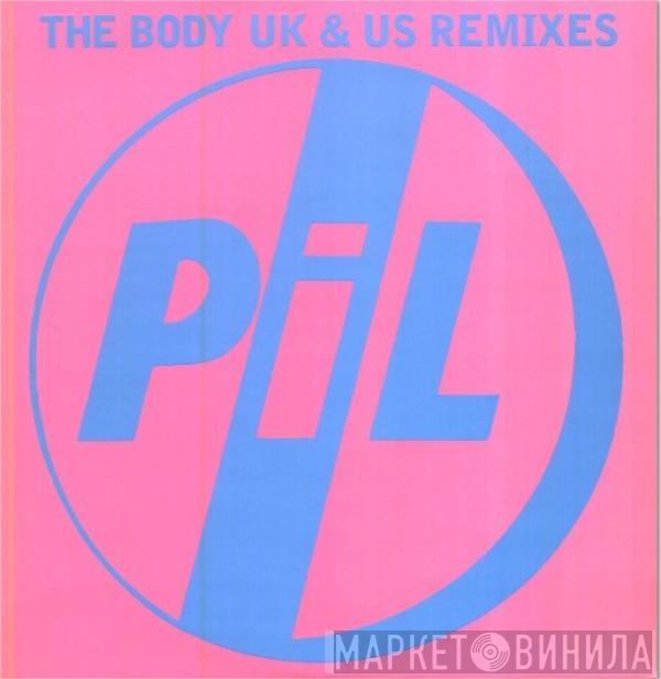  Public Image Limited  - The Body UK & US Remixes