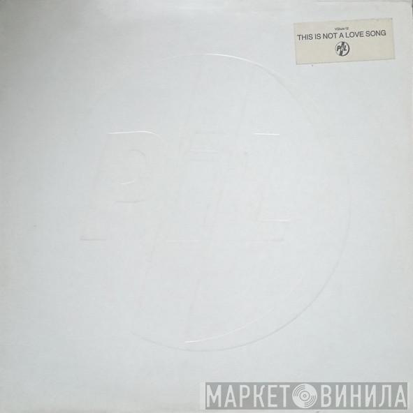 Public Image Limited - This Is Not A Love Song