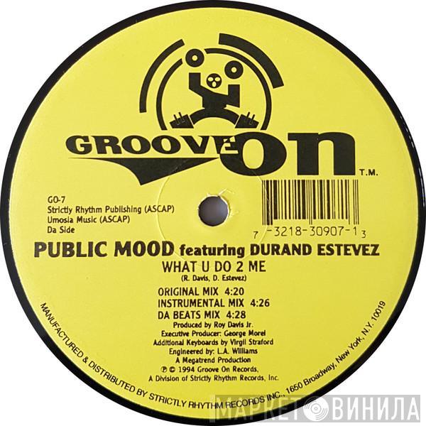 Public Mood, Duran Estevez - What U Do 2 Me