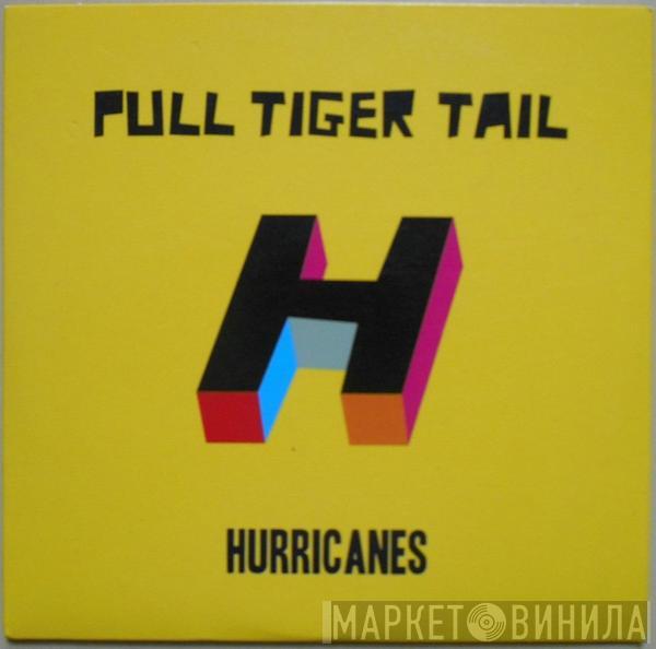 Pull Tiger Tail - Hurricanes