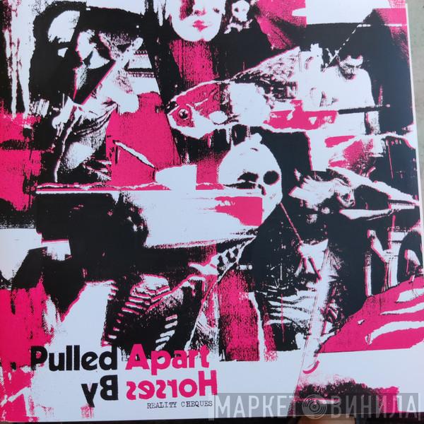 Pulled Apart By Horses - Reality Cheques
