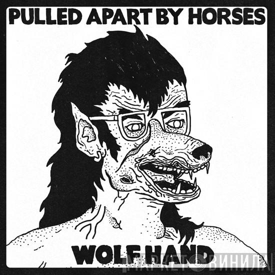 Pulled Apart By Horses - Wolf Hand