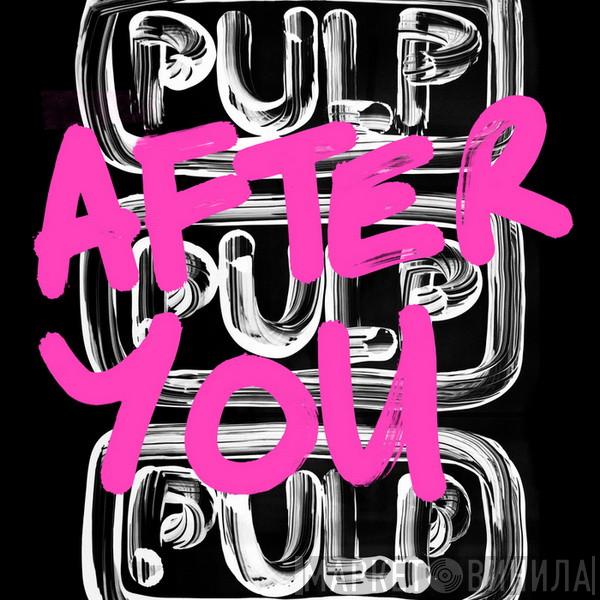  Pulp  - After You