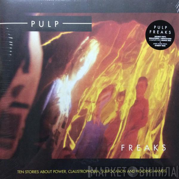 Pulp - Freaks (Ten Stories About Power, Claustrophobia, Suffocation And Holding Hands)