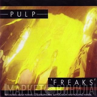  Pulp  - Freaks - Ten Stories About Power, Claustrophobia, Suffocation And Holding Hands