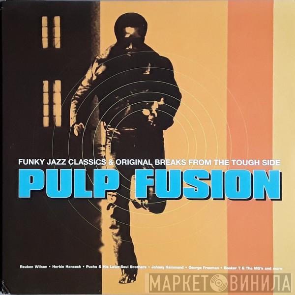  - Pulp Fusion (Funky Jazz Classics & Original Breaks From The Tough Side)