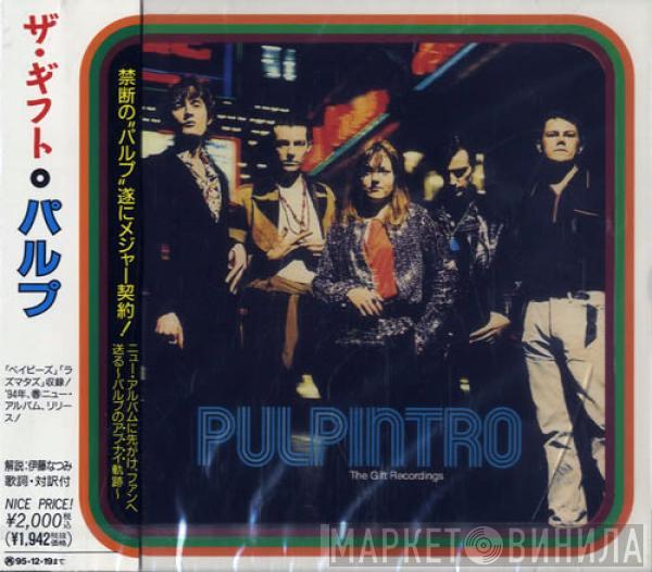  Pulp  - Intro. The Gift Recordings