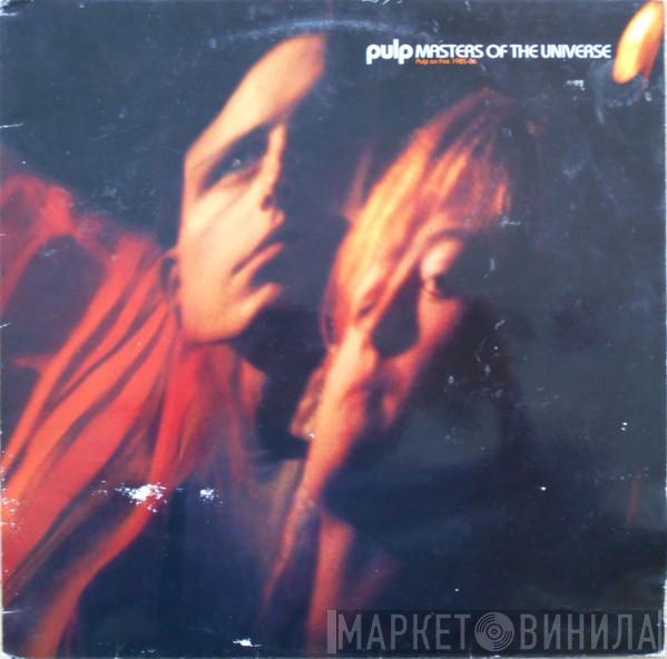  Pulp  - Masters Of The Universe (Pulp On Fire 1985-86)