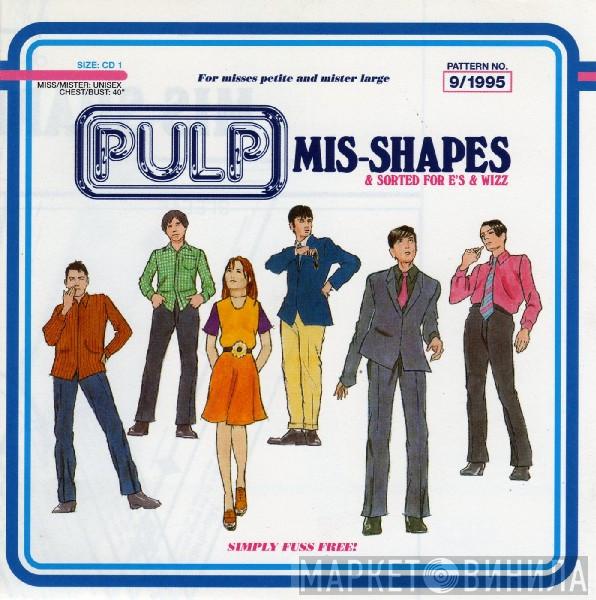 Pulp - Mis-Shapes & Sorted For E's & Wizz