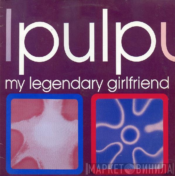  Pulp  - My Legendary Girlfriend