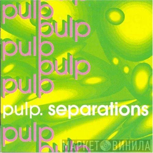  Pulp  - Separations