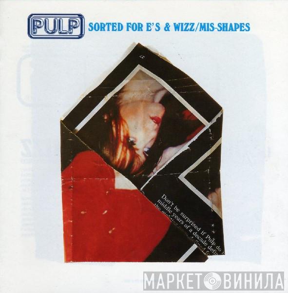 Pulp - Sorted For E's & Wizz / Mis-Shapes