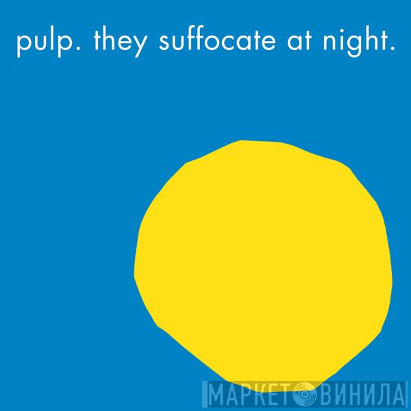 Pulp - They Suffocate At Night