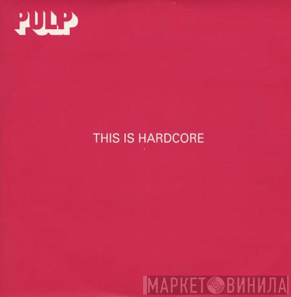  Pulp  - This Is Hardcore
