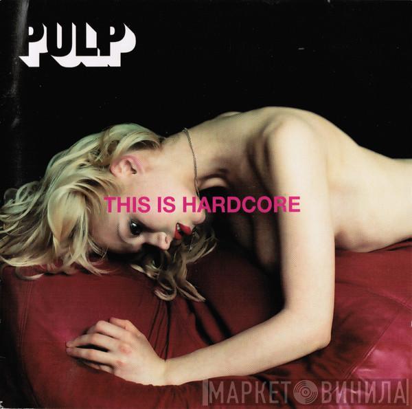  Pulp  - This Is Hardcore