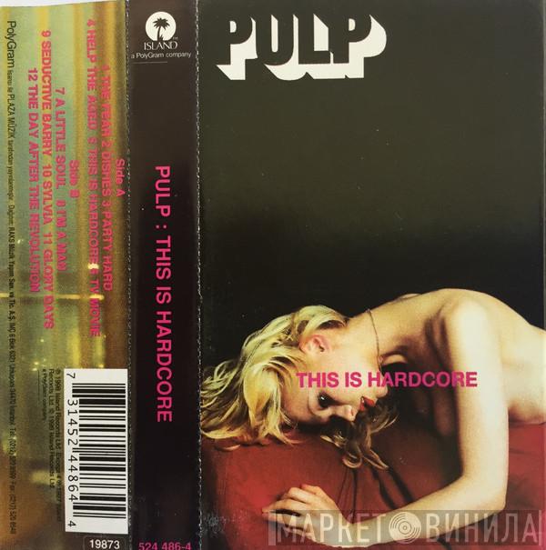  Pulp  - This Is Hardcore