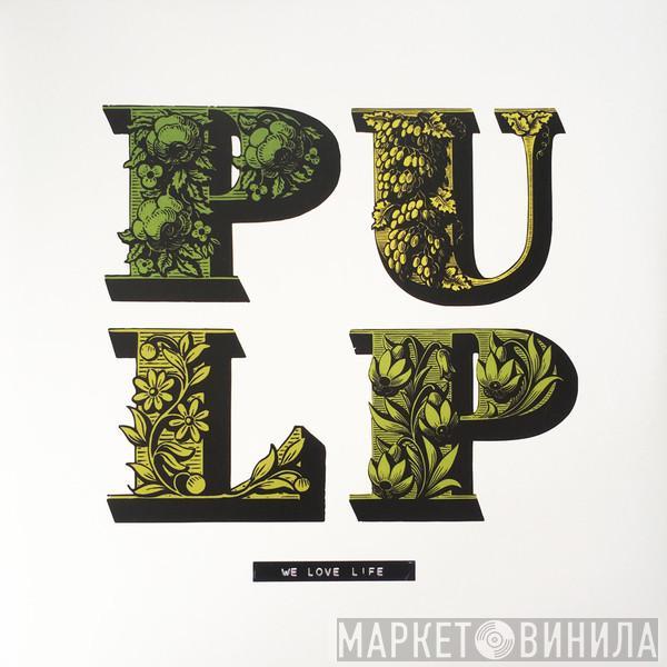 Pulp - We Love Life