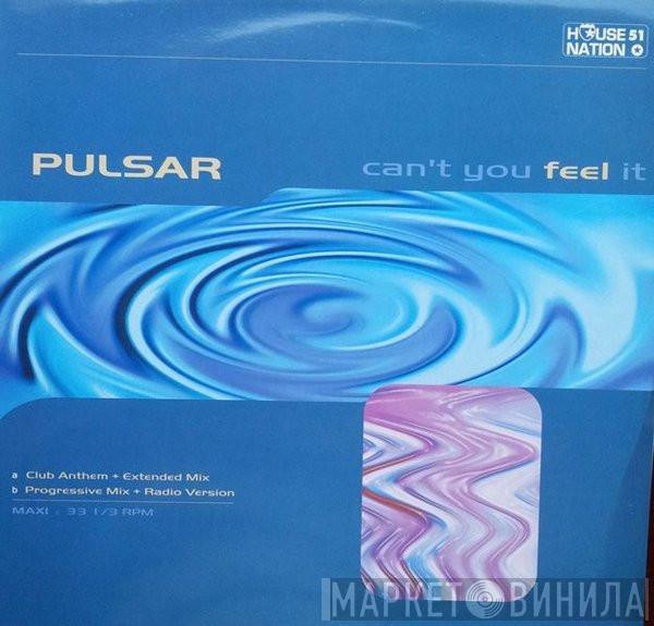 Pulsar  - Can't You Feel It