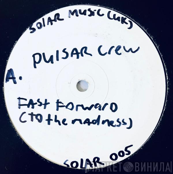 Pulsar Crew - Fast Forward (To Madness)