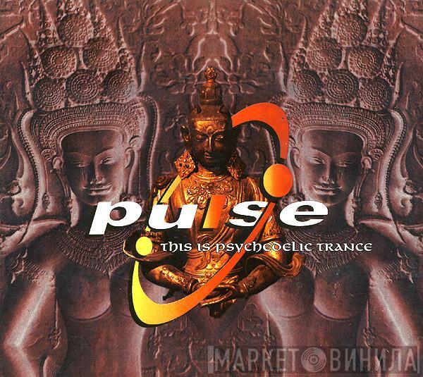  - Pulse (This Is Psychedelic Trance)