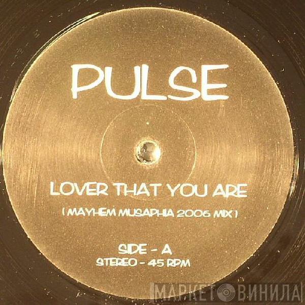 Pulse  - Lover That You Are (Mayhem Musaphia 2006 Mix)