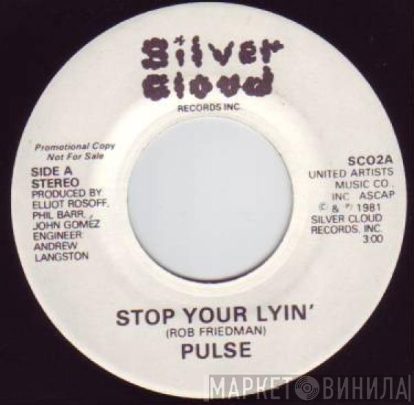 Pulse  - Stop Your Lyin'