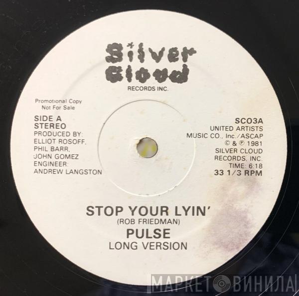 Pulse   - Stop Your Lyin'