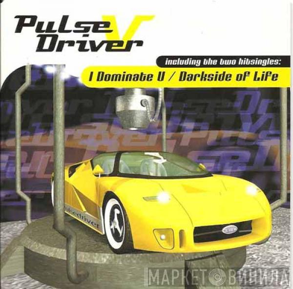  Pulsedriver  - I Dominate U / Darkside Of Life