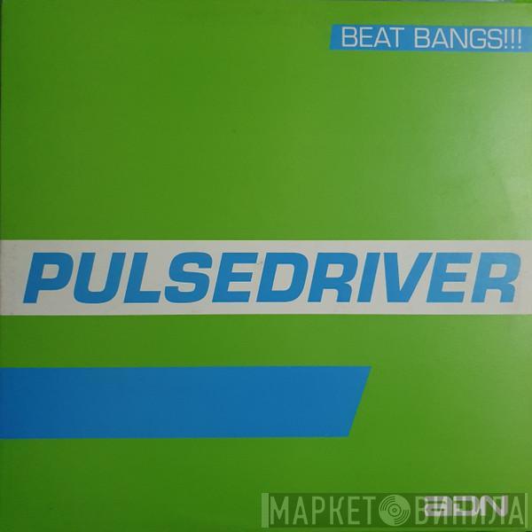 Pulsedriver - Beat Bangs!!!