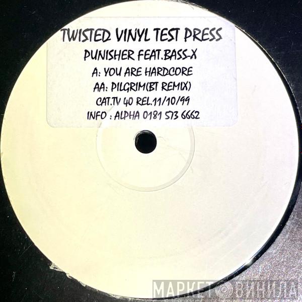 Punisher , Bass X - You Are Hardcore / Pilgrim (BT Remix)