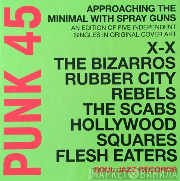  - Punk 45 : Approaching The Minimal With Spray Guns