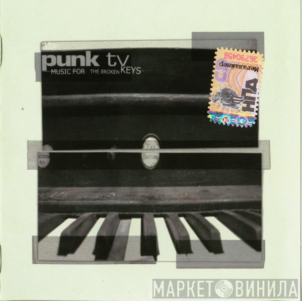 Punk TV - Music For The Broken Keys