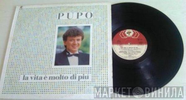 Pupo - La Vita È Molto Di Più