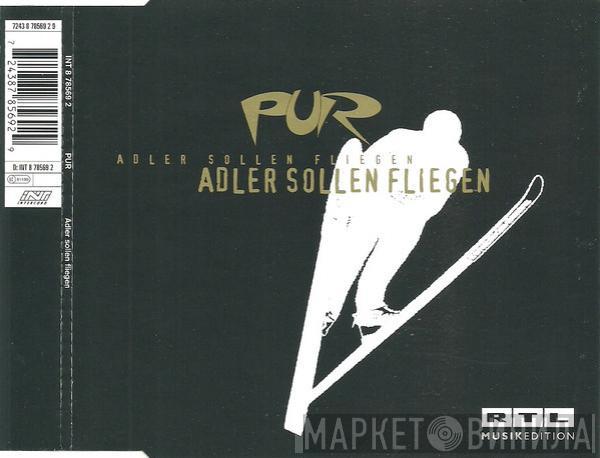  Pur  - Adler Sollen Fliegen
