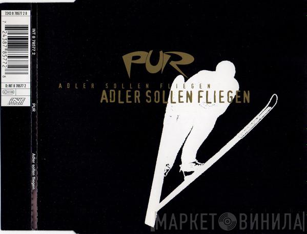  Pur  - Adler Sollen Fliegen