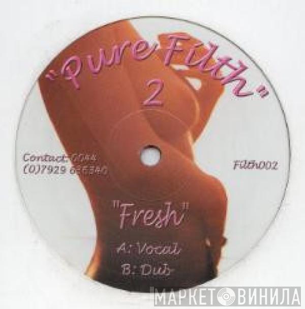 Pure Filth - Fresh (House Mixes)