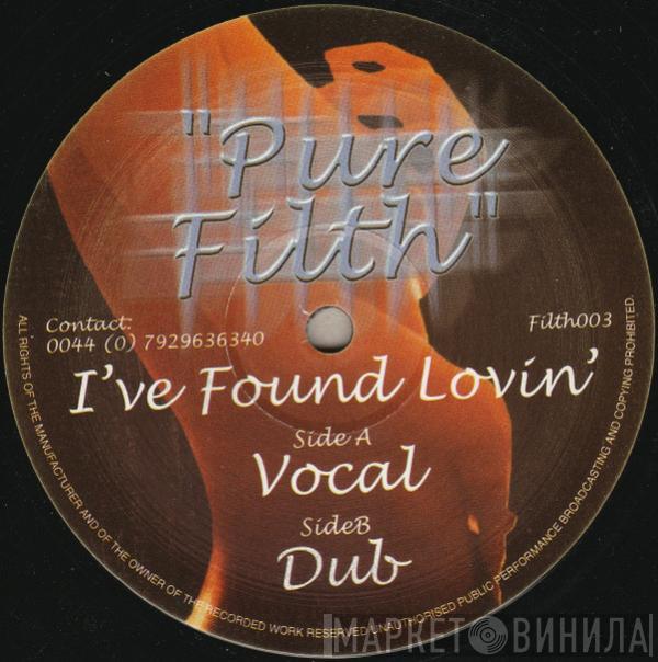 Pure Filth - I've Found Lovin'