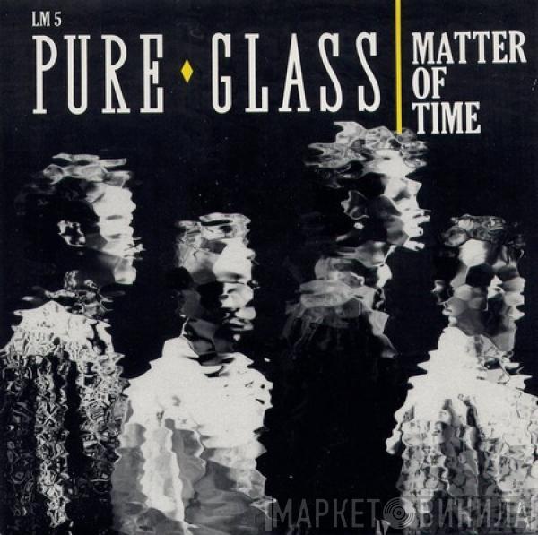 Pure Glass - Matter Of Time