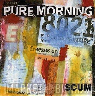 Pure Morning - Scum