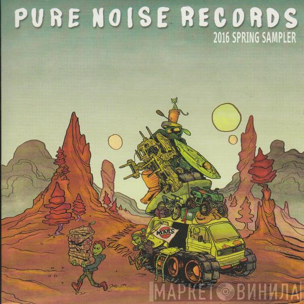  - Pure Noise Records 2016 Spring Sampler