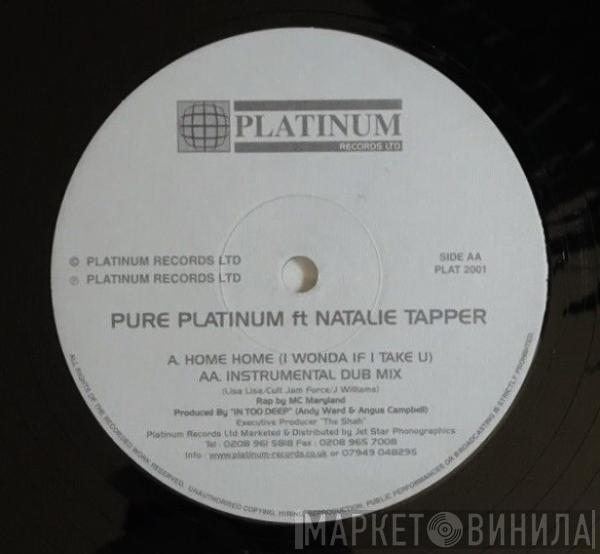 Pure Platinum , Natalie Tapper - Home Home (I Wonda If I Take U)